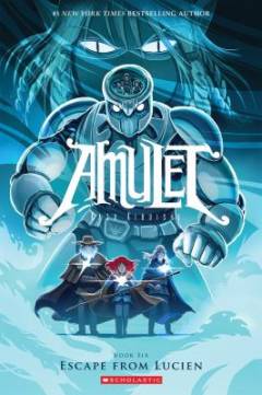 Amulet. Book 6 : Escape from Lucien