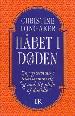 Håbet i døden : en vejledning i følelsesmæssig og åndelig pleje af døende
