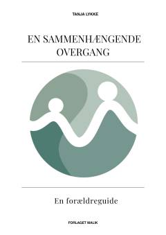 En sammenhængende overgang : en forældreguide