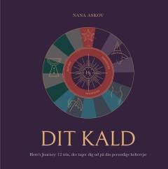 Dit kald : hero's journey - 12 trin, der tager dig ud på din personlige helterejse