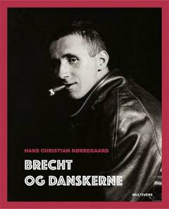Brecht og danskerne : fra premieren på "Laser og pjalter" i 1930 til Ruth Berlaus død i 1974