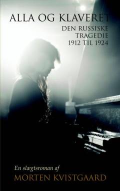 Alla og klaveret : den russiske tragedie 1912 til 1924
