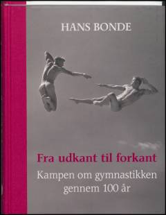 Fra udkant til forkant : kampen om gymnastikken gennem 100 år