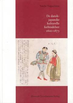 De dansk-japanske kulturelle forbindelser. Bind 1 : 1600-1873