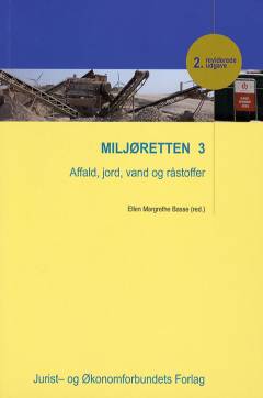Miljøretten. Bind 3 : Affald, jord, vand og råstoffer