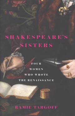Shakespeare's sisters : four women who wrote the Renaissance