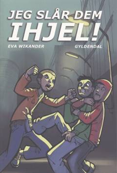 Jeg slår dem ihjel