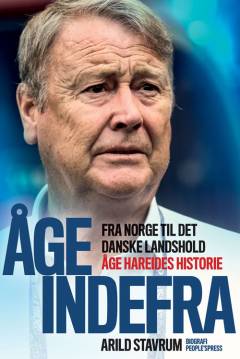 Åge indefra : fra Norge til det danske landshold : Åge Hareides historie