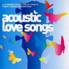 Acoustic love songs : a stunning collection of today's finest singer songwriters