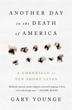 Another day in the death of America : a chronicle of ten short lives