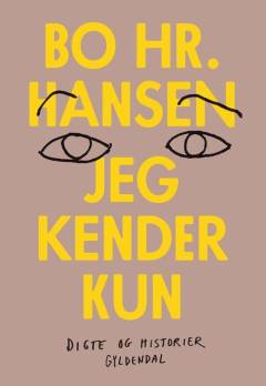 Jeg kender kun : digte og historier