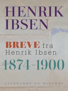 Breve fra Henrik Ibsen. 1874-1900