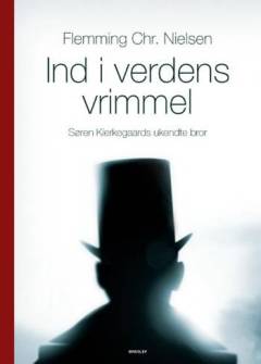 Ind i verdens vrimmel : Søren Kierkegaards ukendte bror