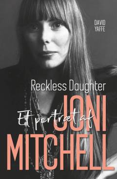 Reckless daughter : et portræt af Joni Mitchell