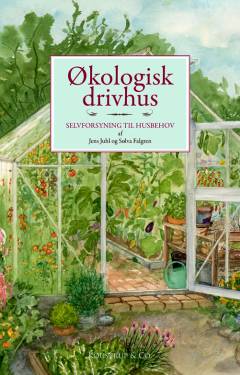 Økologisk drivhus : selvforsyning til husbehov