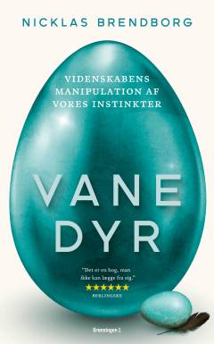 Vanedyr : videnskabens manipulation af vores instinkter