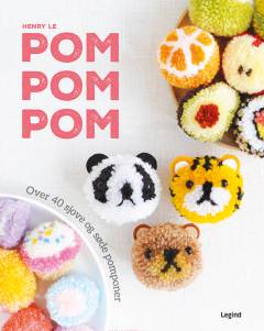 Pom pom pom : over 40 sjove og søde pomponer