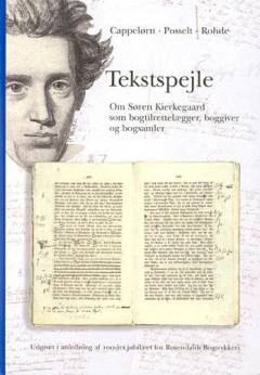 Tekstspejle : om Søren Kierkegaard som bogtilrettelægger, boggiver og bogsamler
