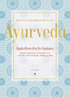 Ayurveda : opskriften til et liv i balance