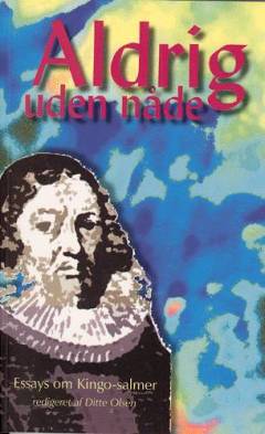Aldrig uden nåde : essays om Kingo-salmer