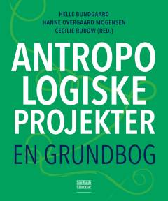 Antropologiske projekter : en grundbog