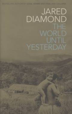 The world until yesterday : what can we learn from traditional societies?