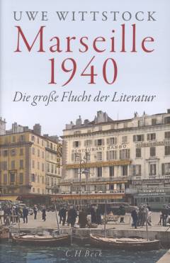 Marseille 1940 : die große Flucht der Literatur