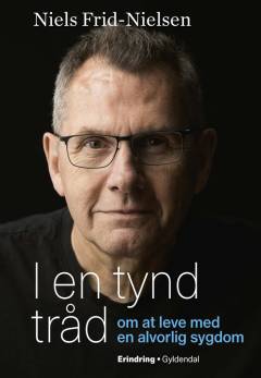 I en tynd tråd : om at leve med alvorlig sygdom : erindring