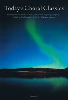 Today's choral classics : beautiful music for mixed-voice choirs from inspiring composers