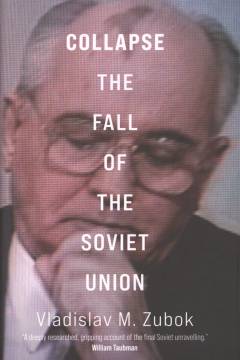 Collapse : the fall of the Soviet Union