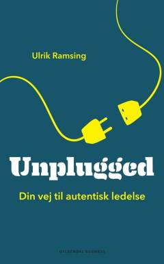Unplugged : din vej til autentisk ledelse