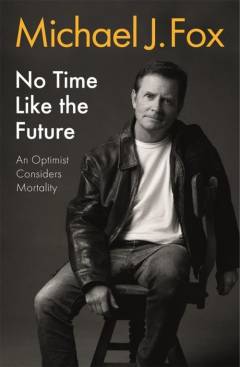 No time like the future : an optimist considers mortality