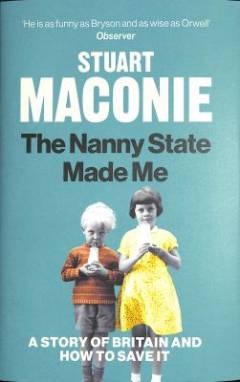 The nanny state made me : a story of Britain and how to save it