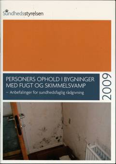 Personers ophold i bygninger med fugt og skimmelsvamp : anbefalinger for sundhedsfaglig rådgivning