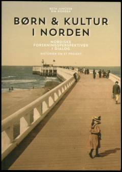 Børn & kultur i Norden : nordiske forskningsperspektiver i dialog : historien om et projekt