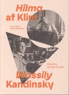 Hilma af Klint and Wassily Kandinsky : dreams of the future