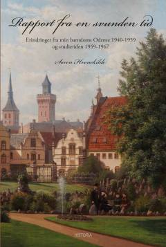 Rapport fra en svunden tid : erindringer fra min barndoms Odense 1940-1959 og studietiden 1959-1967