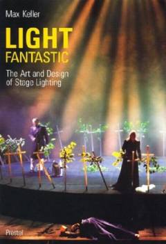 Light fantastic : the art and design of stage lighting