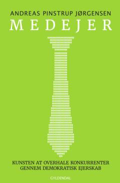 Medejer : kunsten at overhale konkurrenter gennem demokratisk ejerskab