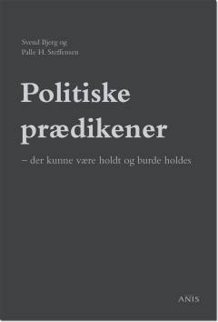Politiske prædikener - der kunne være holdt og burde holdes