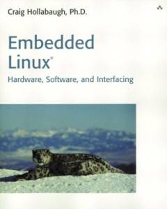 Embedded Linux : hardware, software, and interfacing
