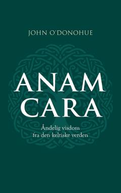 Anam cara : åndelig visdom fra den keltiske verden