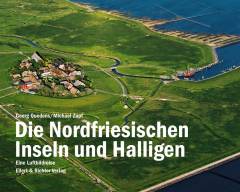 Die Nordfriesischen Inseln und Halligen : eine Luftbildreise