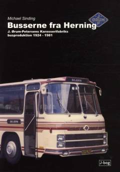 Busserne fra Herning : J. Ørum-Petersens Karosserifabriks busproduktion 1924-1981