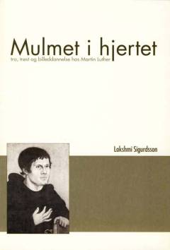 Mulmet i hjertet : tro, trøst og billeddannelse hos Martin Luther