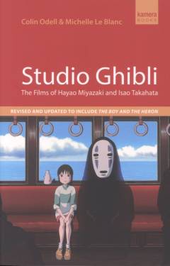 Studio Ghibli : the films of Hayao Miyazaki and Isao Takahata