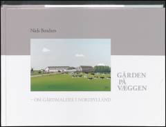 Gården på væggen : om gårdmalere i Nordjylland