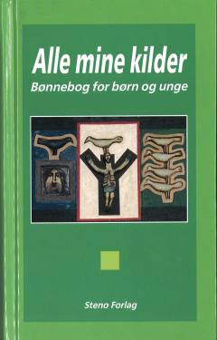 Alle mine kilder : bønnebog for børn og unge