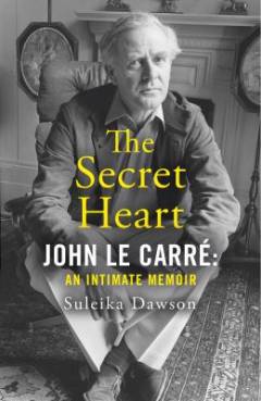 The secret heart : John Le Carré: an intimate memoir