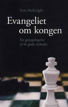 Evangeliet om kongen : en genopdagelse af de gode nyheder